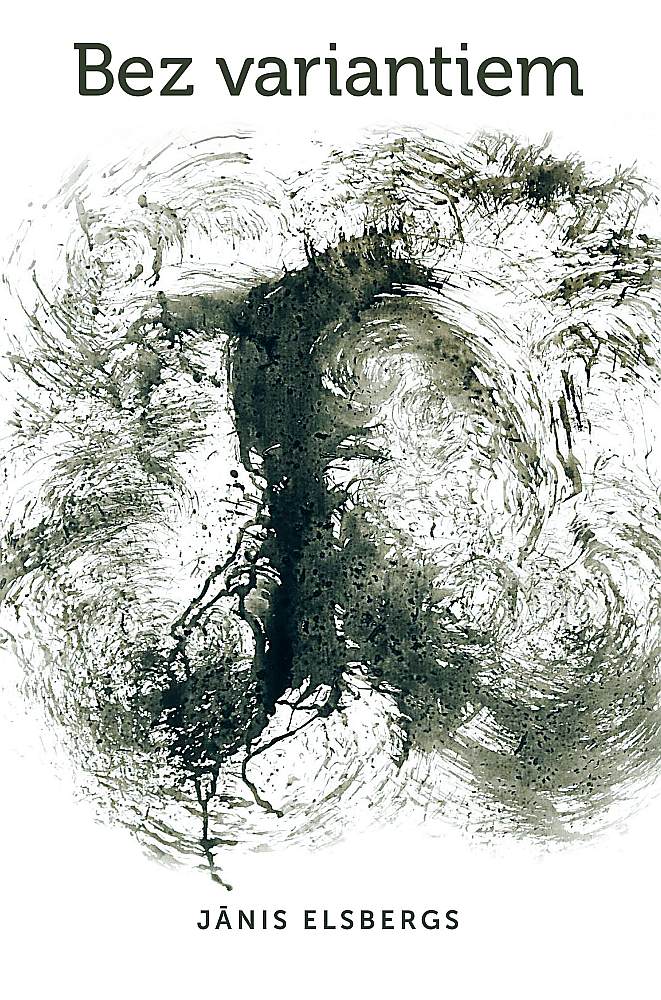 Jānis Elsbergs, "Bez variantiem".