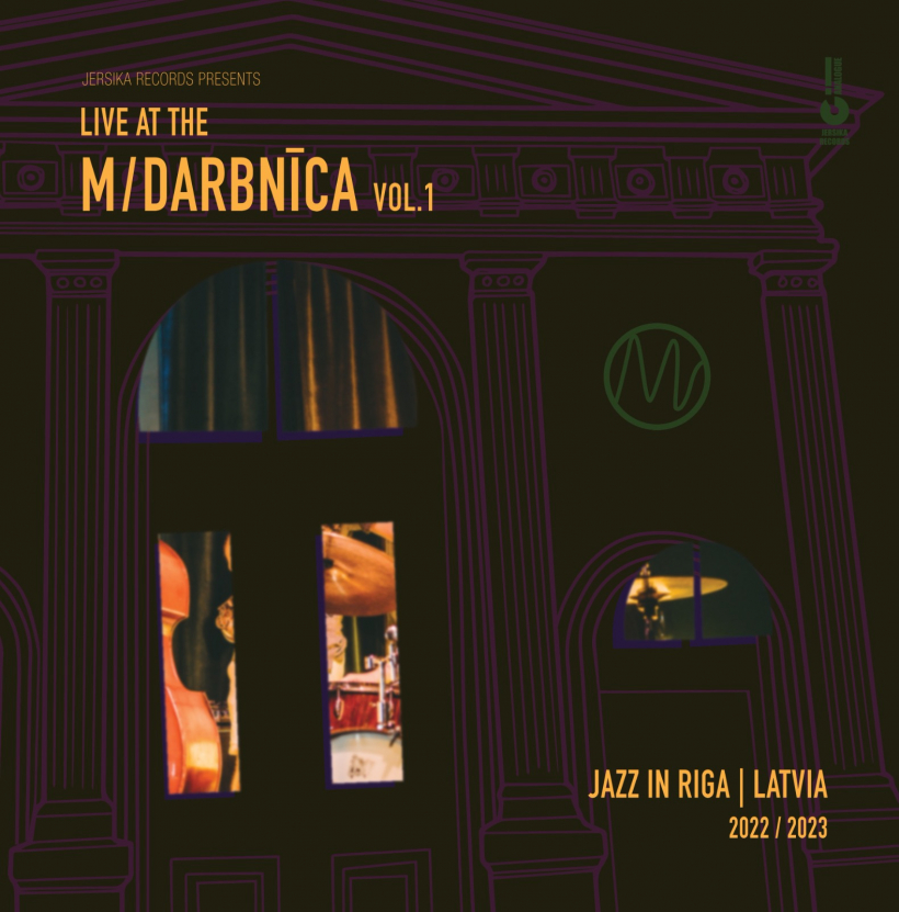 “Live At The M/Darbnīca Vol.1. (Jazz In Riga, Latvia, 2022/2023)”.